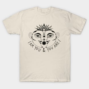 I AM YOU & YOU ARE I T-Shirt